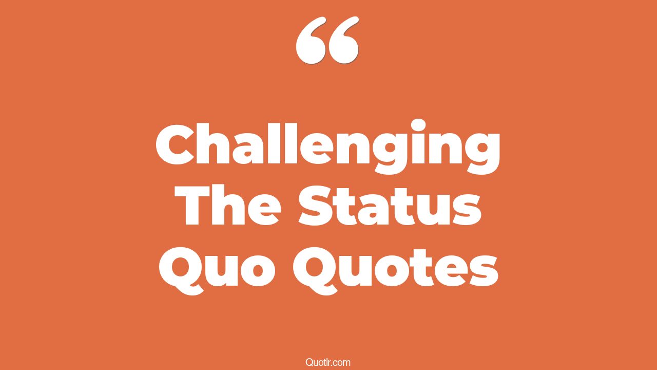Facing Retribution: The Risks Of Challenging The Status Quo Facing Retribution: The Risks Of Challenging The Status Quo