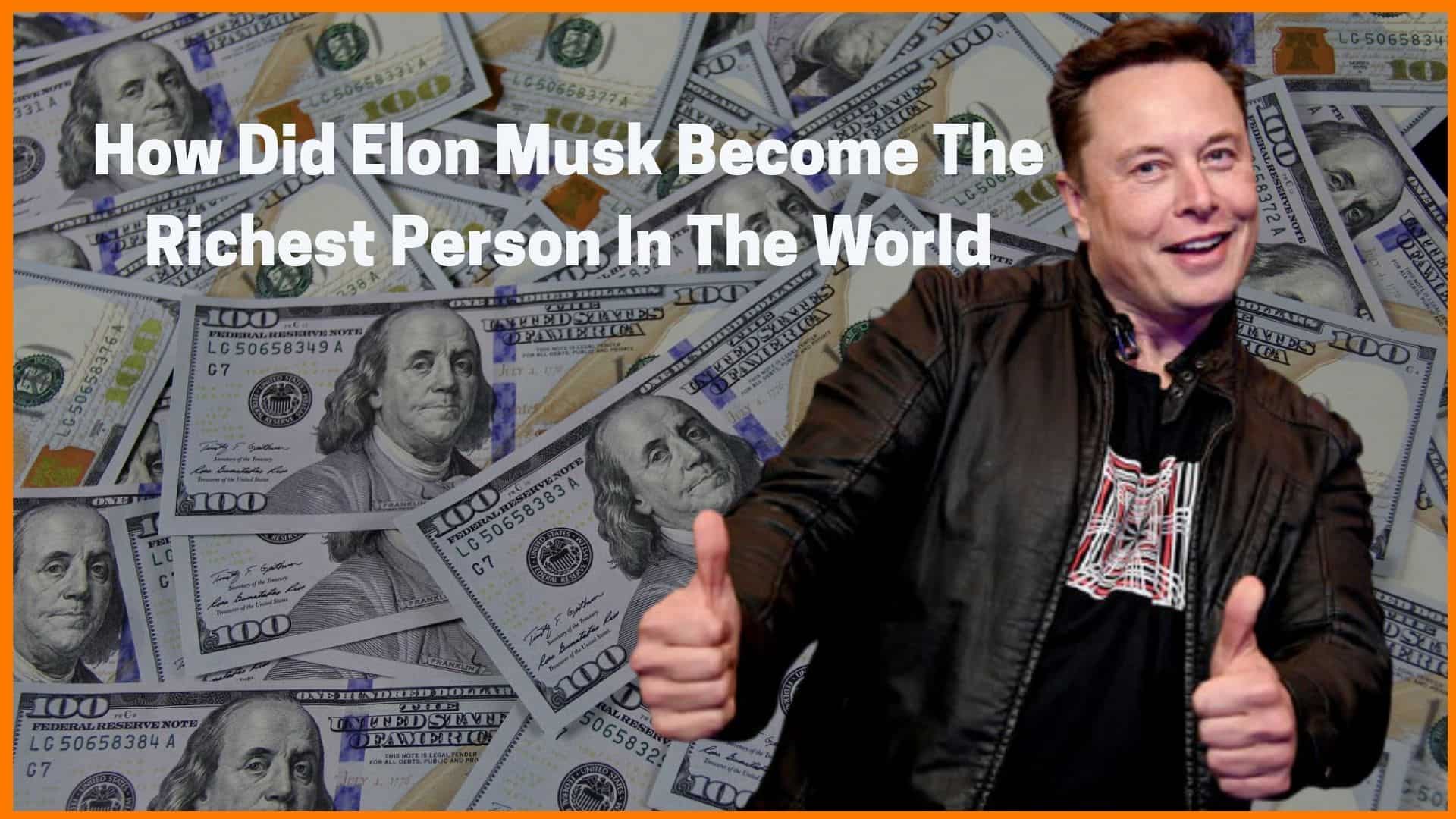 How Elon Musk Made His Fortune: A Look At The World's Richest Man's Journey How Elon Musk Made His Fortune: A Look At The World's Richest Man's Journey