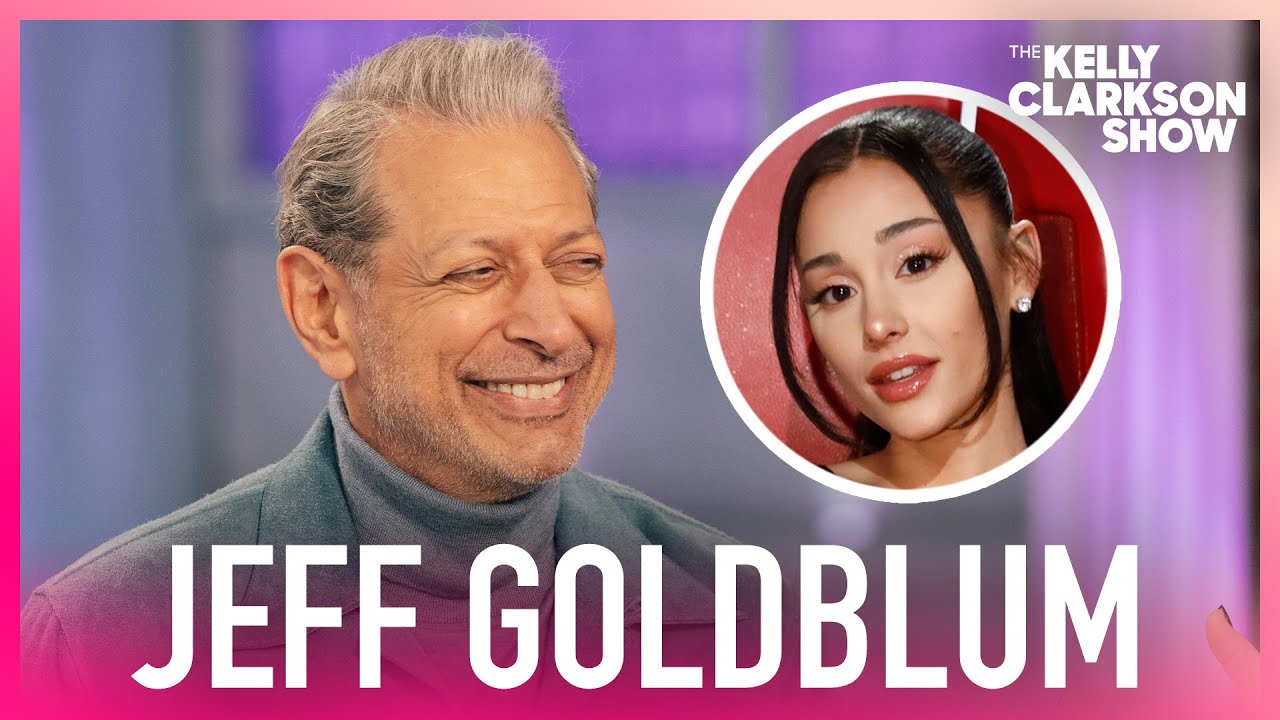 Jeff Goldblum And Ariana Grande's Jeff Goldblum And Ariana Grande's