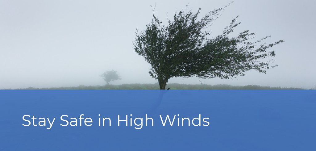Staying Safe During Fast-Moving Storms With High Winds Staying Safe During Fast-Moving Storms With High Winds