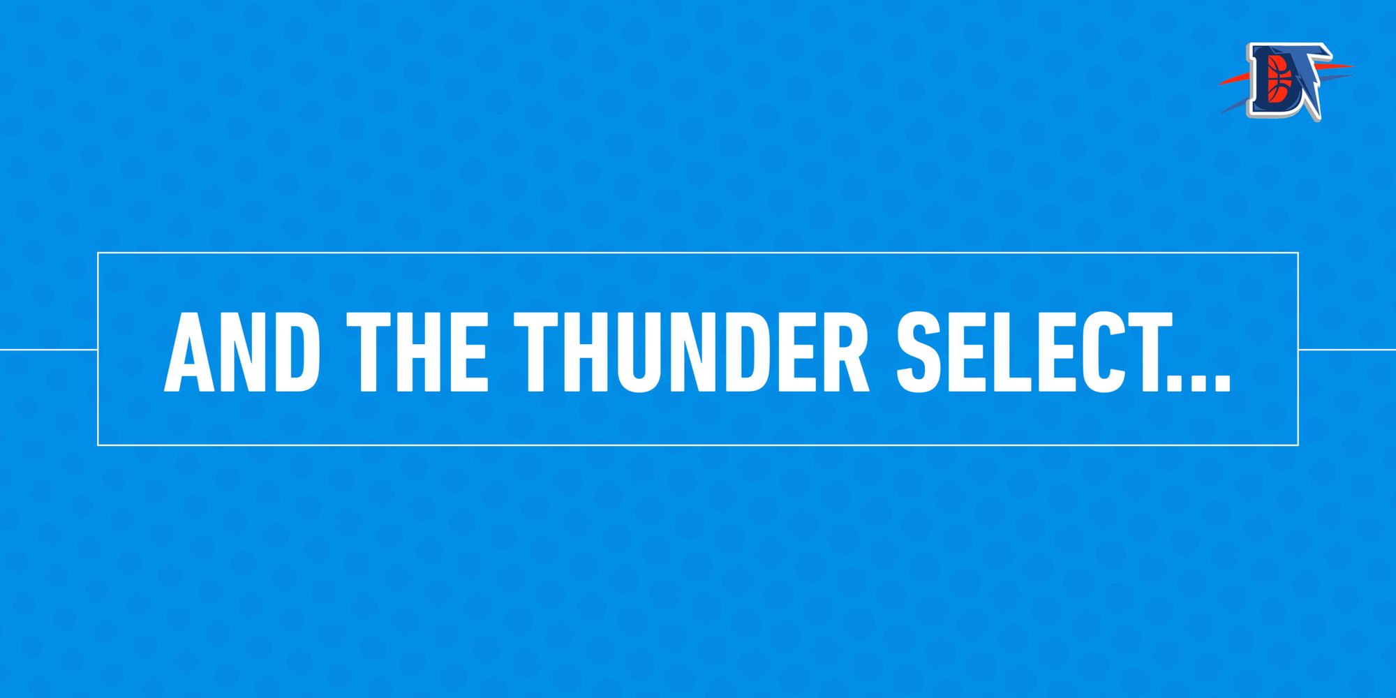 Thunder Draft Positioning Remains Uncertain Post-Season Thunder Draft Positioning Remains Uncertain Post-Season